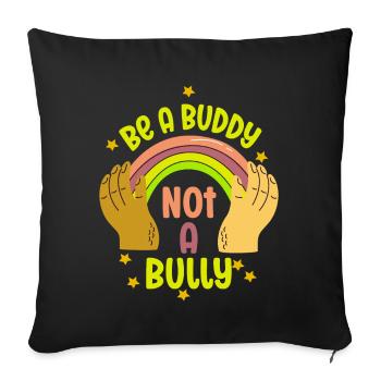 Be A Buddy Not A Bully Anti Bullying - Sofa pillowcase 17,3'' x 17,3'' (45 x 45 cm) - black - Front