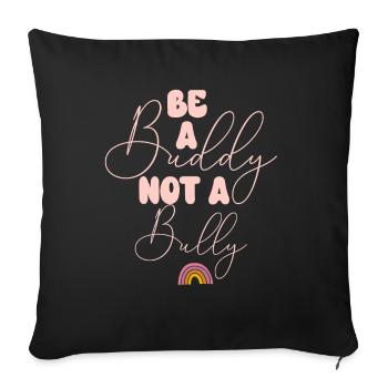 Be A Buddy Not A Bully Anti Bullying - Sofa pillowcase 17,3'' x 17,3'' (45 x 45 cm) - black - Front