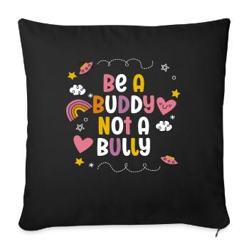 Be A Buddy Not A Bully Anti Bullying - Sofa pillowcase 17,3'' x 17,3'' (45 x 45 cm) - black - Front