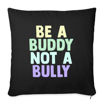 Be A Buddy Not A Bully Anti Bullying - Sofa pillowcase 17,3'' x 17,3'' (45 x 45 cm) - black - Front
