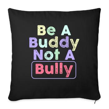 Be A Buddy Not A Bully Anti Bullying - Sofa pillowcase 17,3'' x 17,3'' (45 x 45 cm) - black - Front