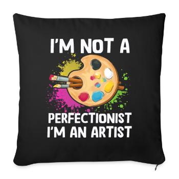I'm Not A Perfectionist I'm An Artist - Sofa pillowcase 17,3'' x 17,3'' (45 x 45 cm) - black - Front