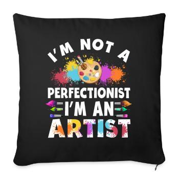 I'm Not A Perfectionist I'm An Artist - Sofa pillowcase 17,3'' x 17,3'' (45 x 45 cm) - black - Front