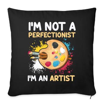 I'm Not A Perfectionist I'm An Artist - Sofa pillowcase 17,3'' x 17,3'' (45 x 45 cm) - black - Front