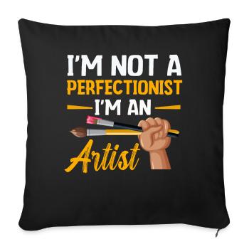 I'm Not A Perfectionist I'm An Artist - Sofa pillowcase 17,3'' x 17,3'' (45 x 45 cm) - black - Front