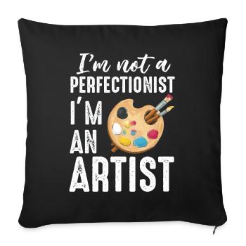 I'm Not A Perfectionist I'm An Artist - Sofa pillowcase 17,3'' x 17,3'' (45 x 45 cm) - black - Front