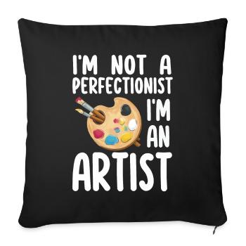 I'm Not A Perfectionist I'm An Artist - Sofa pillowcase 17,3'' x 17,3'' (45 x 45 cm) - black - Front