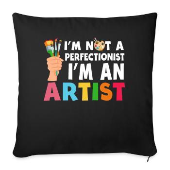 I'm Not A Perfectionist I'm An Artist - Sofa pillowcase 17,3'' x 17,3'' (45 x 45 cm) - black - Front