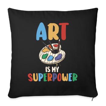 Art Is My Superpower - Sofa pillowcase 17,3'' x 17,3'' (45 x 45 cm) - black - Front