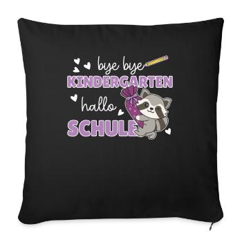 bye bye Kindergarten hallo Schule Waschbär - Sofakissenbezug 45 x 45 cm - Schwarz - Vorne