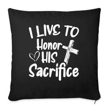 I live to honor His sacrifice Believe God - Sofa pillowcase 17,3'' x 17,3'' (45 x 45 cm) - black - Front