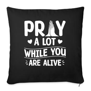 Praying a lot alive in the body of Christians - Sofa pillowcase 17,3'' x 17,3'' (45 x 45 cm) - black - Front