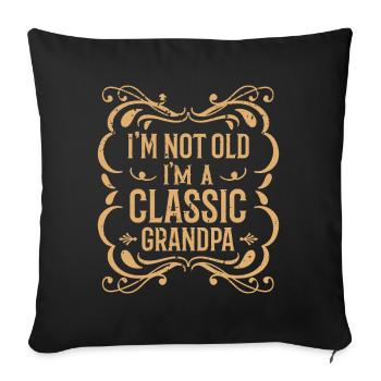 I'm not old, I'm a classic grandpa - - Sofa pillowcase 17,3'' x 17,3'' (45 x 45 cm) - black - Front