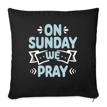 On Sunday we pray Christian faith in God - Sofa pillowcase 17,3'' x 17,3'' (45 x 45 cm) - black - Front