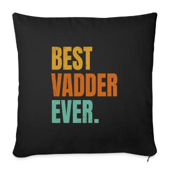 Best Vadder Ever Vater Papa Vati - Sofakissenbezug 45 x 45 cm - Schwarz - Vorne
