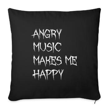 Angry Music Makes Me Happy Metal Music Metalhead - Sofakissenbezug 45 x 45 cm - Schwarz - Vorne