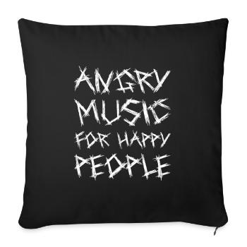 Angry Music For Happy People Metal Music Metalhead - Sofakissenbezug 45 x 45 cm - Schwarz - Vorne