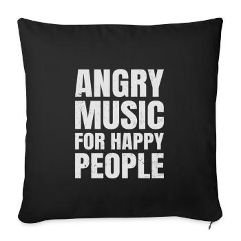 Angry Music For Happy People Metal Music Metalhead - Sofakissenbezug 45 x 45 cm - Schwarz - Vorne