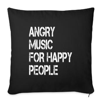 Angry Music For Happy People Metal Music Metalhead - Sofakissenbezug 45 x 45 cm - Schwarz - Vorne