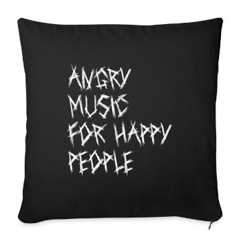 Angry Music For Happy People Metal Music Metalhead - Sofakissenbezug 45 x 45 cm - Schwarz - Vorne