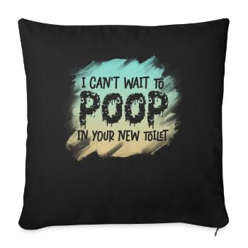 J'ai hâte de faire caca dans tes nouvelles toilettes - Housse de coussin décorative 45 x 45 cm - noir - Devant