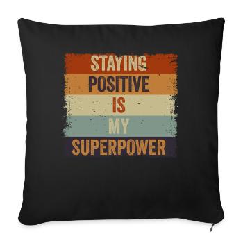 Staying Positive Is My Superpower - Sofa pillowcase 17,3'' x 17,3'' (45 x 45 cm) - black - Front