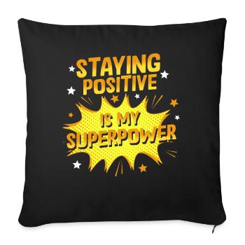 Staying Positive Is My Superpower - Sofa pillowcase 17,3'' x 17,3'' (45 x 45 cm) - black - Front