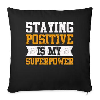 Staying Positive Is My Superpower - Sofa pillowcase 17,3'' x 17,3'' (45 x 45 cm) - black - Front