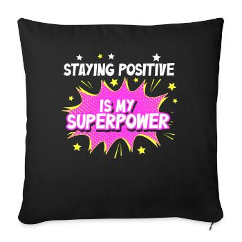 Staying Positive Is My Superpower - Sofa pillowcase 17,3'' x 17,3'' (45 x 45 cm) - black - Front