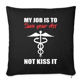 My Job Is To Save Your Ass Not Kiss It Care - Sofa pillowcase 17,3'' x 17,3'' (45 x 45 cm) - black - Front