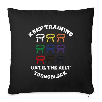 Keep Training Until Belt Turns Black Martial Arts - Sofa pillowcase 17,3'' x 17,3'' (45 x 45 cm) - black - Front