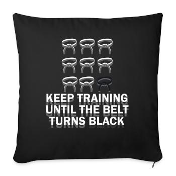 Keep Training Until Belt Turns Black Martial Arts - Sofa pillowcase 17,3'' x 17,3'' (45 x 45 cm) - black - Front