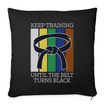 Keep Training Until Belt Turns Black Martial Arts - Sofa pillowcase 17,3'' x 17,3'' (45 x 45 cm) - black - Front