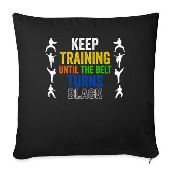 Keep Training Until Belt Turns Black Martial Arts - Sofa pillowcase 17,3'' x 17,3'' (45 x 45 cm) - black - Front