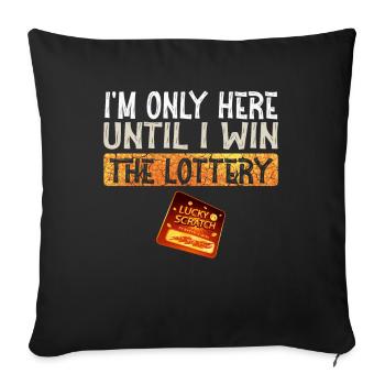 Je ne suis là que jusqu’à ce que je gagne à la loterie - Housse de coussin décorative 45 x 45 cm - noir - Devant