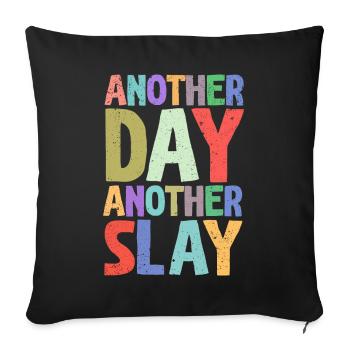 Another Day Another Slay Motivational - Sofa pillowcase 17,3'' x 17,3'' (45 x 45 cm) - black - Front