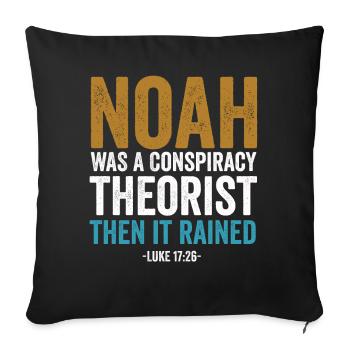 Noah Was A Conspiracy Theorist And The It Rained - Sofa pillowcase 17,3'' x 17,3'' (45 x 45 cm) - black - Front