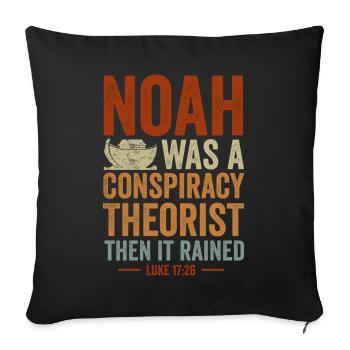 Noah Was A Conspiracy Theorist And The It Rained - Sofa pillowcase 17,3'' x 17,3'' (45 x 45 cm) - black - Front