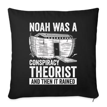 Noah war ein Verschwörungstheoretiker und es regnete - Sofakissenbezug 45 x 45 cm - Schwarz - Vorne