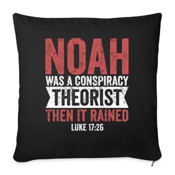 Noah Was A Conspiracy Theorist And The It Rained - Sofa pillowcase 17,3'' x 17,3'' (45 x 45 cm) - black - Front