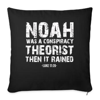 Noah Was A Conspiracy Theorist And The It Rained - Sofa pillowcase 17,3'' x 17,3'' (45 x 45 cm) - black - Front