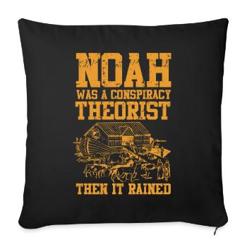 Noah Was A Conspiracy Theorist And The It Rained - Sofa pillowcase 17,3'' x 17,3'' (45 x 45 cm) - black - Front