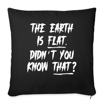 La terre est plate, vous ne le saviez pas ? - Housse de coussin décorative 45 x 45 cm - noir - Devant