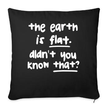La terre est plate, vous ne le saviez pas ? - Housse de coussin décorative 45 x 45 cm - noir - Devant