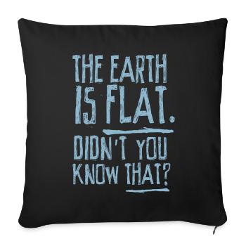 La terre est plate, vous ne le saviez pas ? - Housse de coussin décorative 45 x 45 cm - noir - Devant