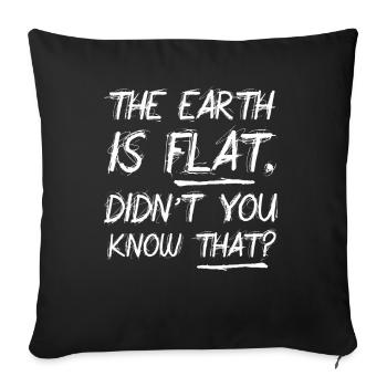 La terre est plate, vous ne le saviez pas ? - Housse de coussin décorative 45 x 45 cm - noir - Devant