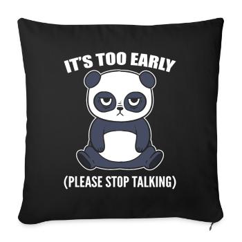 It's Too Early Please Stop Talking Zookeepers - Sofakissenbezug 45 x 45 cm - Schwarz - Vorne