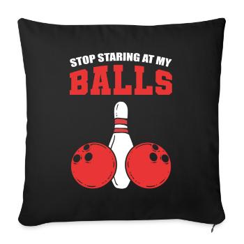 Stop Staring At My Balls Bowler - Sofa pillowcase 17,3'' x 17,3'' (45 x 45 cm) - black - Front