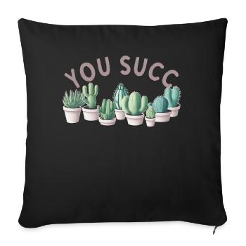 Funny Succulent Saying "You Succ" Cacti - Sofa pillowcase 17,3'' x 17,3'' (45 x 45 cm) - black - Front