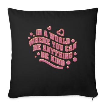Dans un monde où vous pouvez être n’importe quoi, soyez gentil - Housse de coussin décorative 45 x 45 cm - noir - Devant